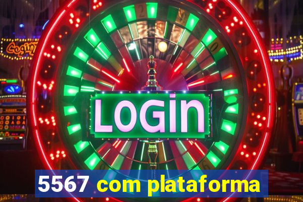 5567 com plataforma